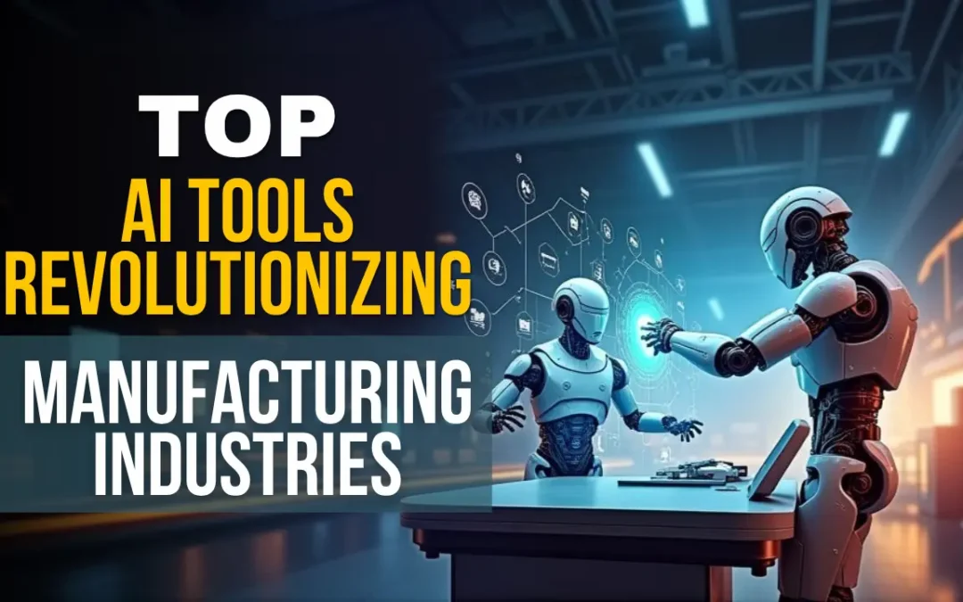 Top Artificial Intelligence  Tools for Manufacturing Industries  