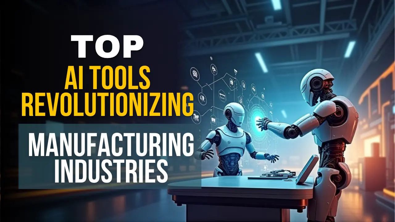 Top AI Tools In Manufacturing Industries