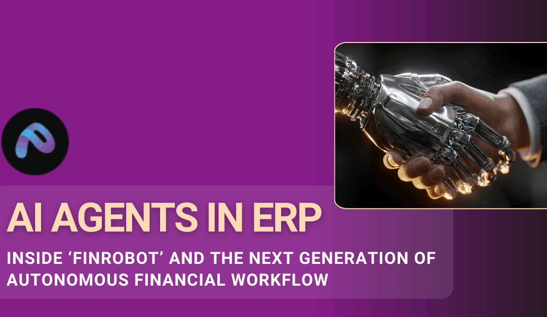 AI Agents in ERP: Inside ‘FinRobot’ and the Next Generation of Autonomous Financial Workflow