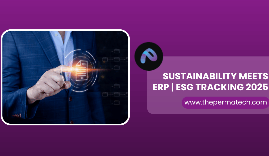 Sustainability Meets ERP: Tracking ESG Metrics Within Enterprise Systems  