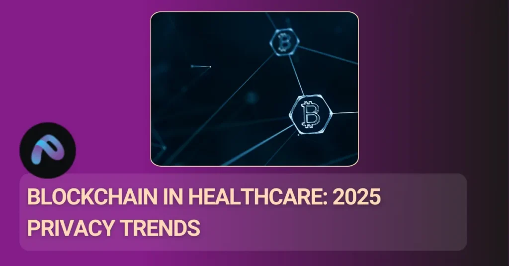 Blockchain in healthcare service : 2025 Privacy trends