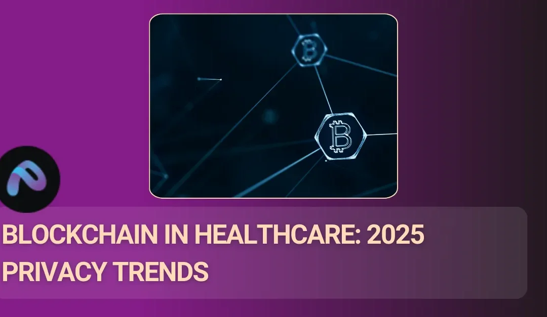 Blockchain in Healthcare: Latest 2025 Trends for Data Privacy & Claims  