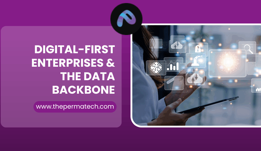 Digital First Enterprises: Why Every Business Needs a Data Backbone  