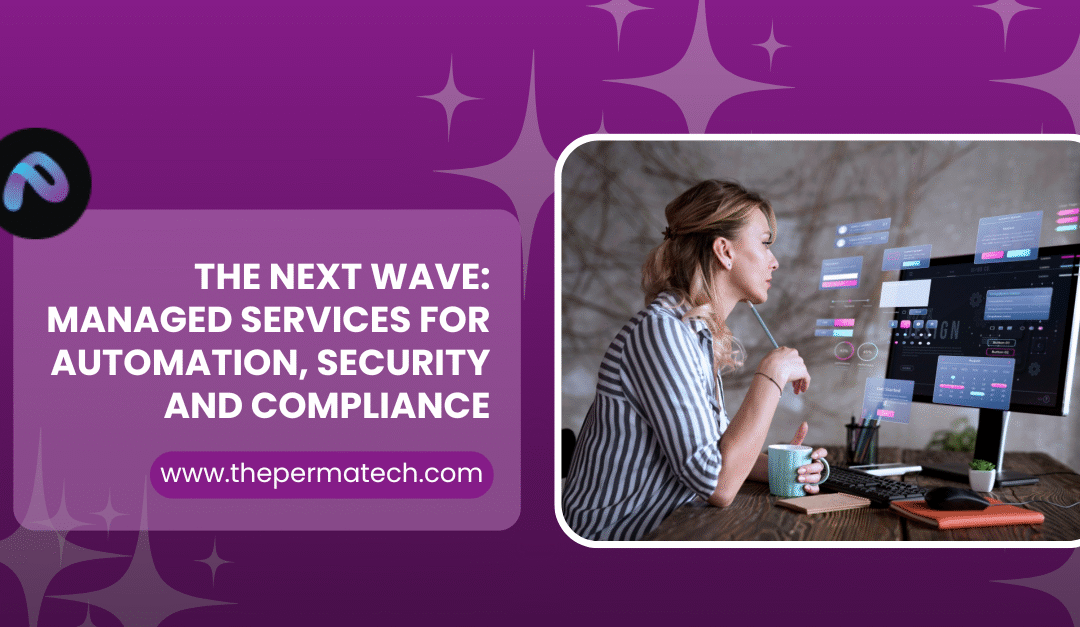 The Managed Services: Next Wave for Automation, Security, and Compliance  