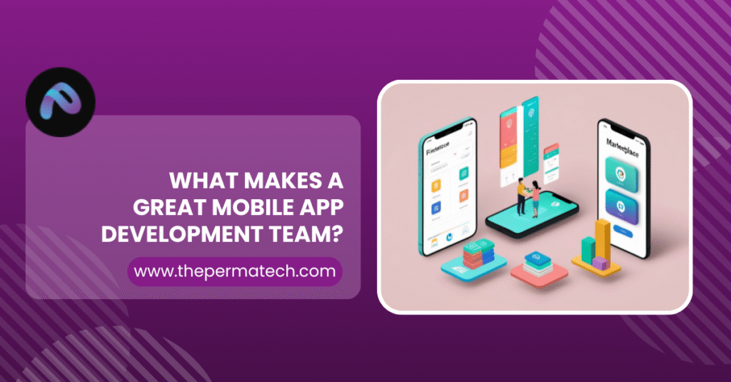 What Makes a Great Mobile App Development Team?  