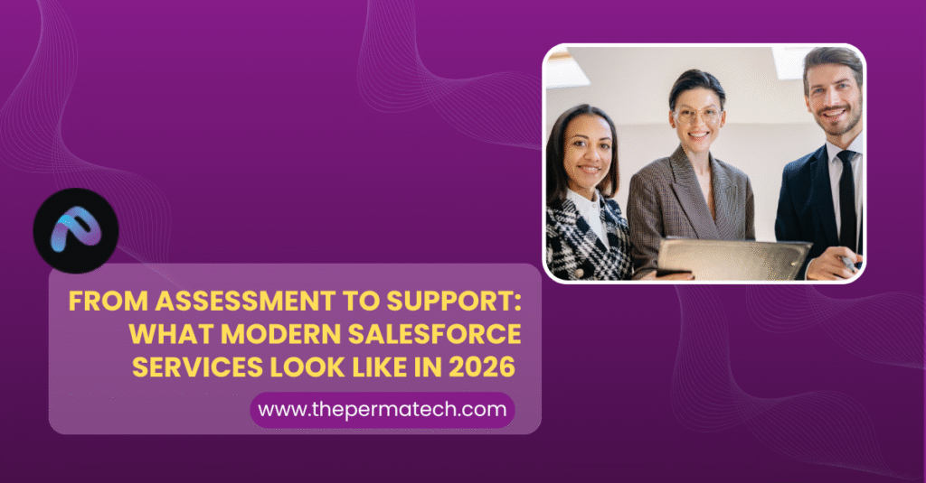 From Assessment to Support: What Modern Salesforce Services Look Like in 2026  