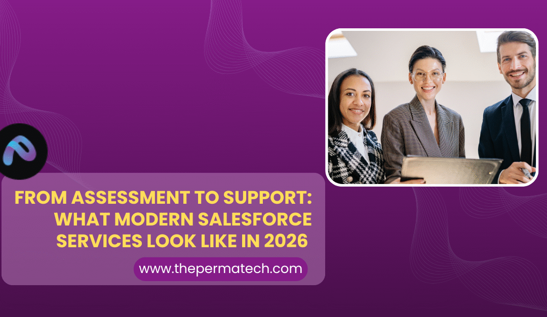 From Assessment to Support: What Modern Salesforce Services Look Like in 2026  