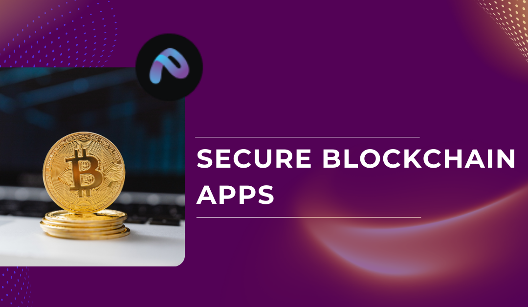 Secure & Scalable Blockchain Applications