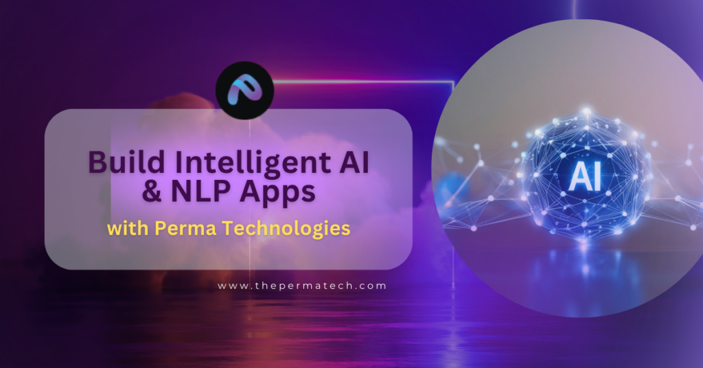 Build Intelligent AI & NLP Apps with perma technologies