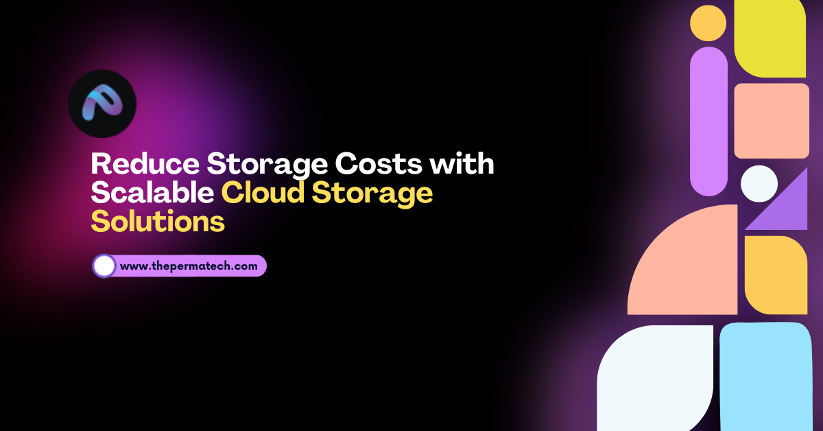 Reduce Storage Costs with scalable Cloud storage Solutions Reduce Storage Costs with scalable Cloud storage Solutions