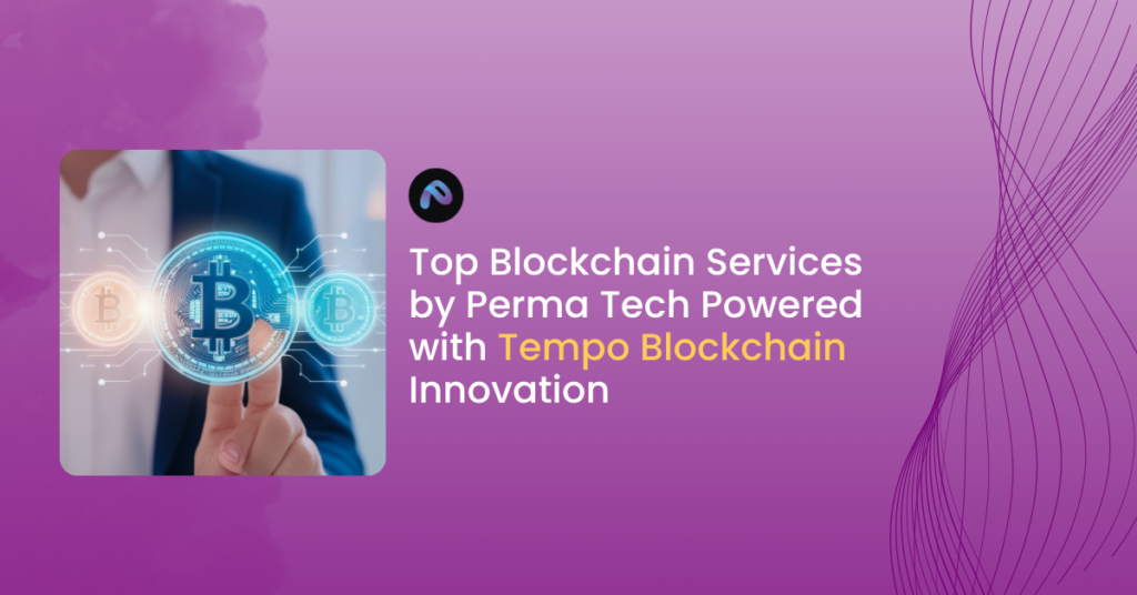 Top Blockchain Services by Perma Tech Powered with Tempo Blockchain Innovation 