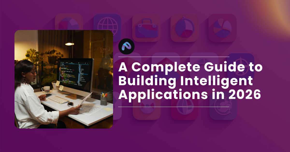 A complete guide to building intelligent applications in 2026