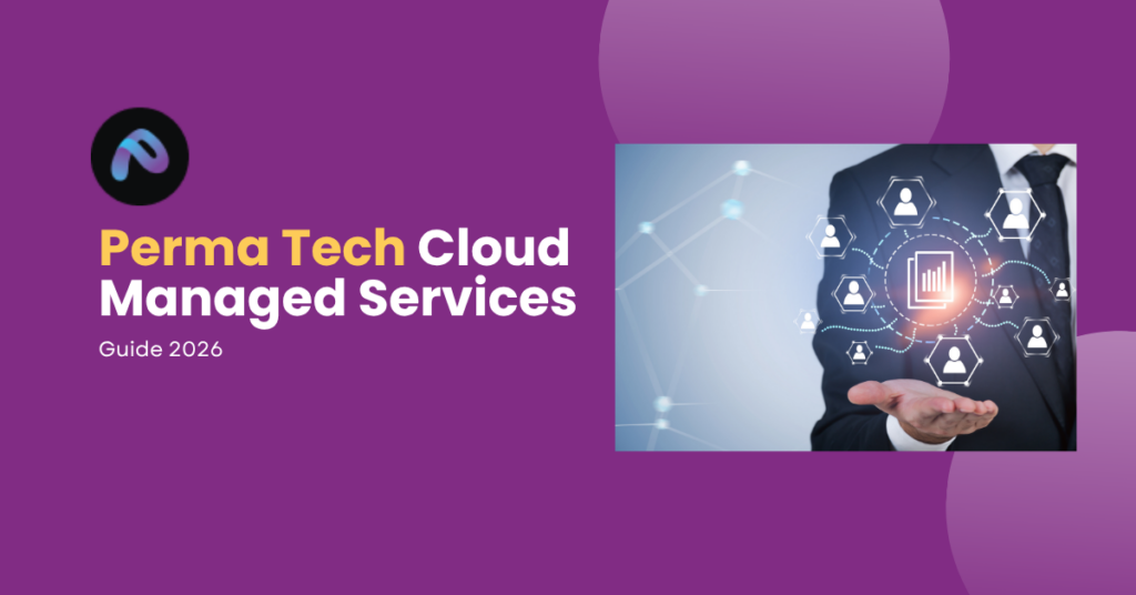 Everything You Need to Know About Perma Tech Cloud Managed Services 